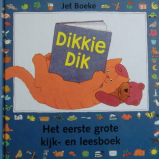 Dikkie Dik: Het eerste grote kijk- en leesboek / Jet Boeke (Voorleesboek; Harde kaft)