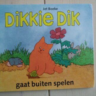 Dikkie Dik gaat buiten spelen / Jet Boeke (Voorleesboek; Harde kaft)