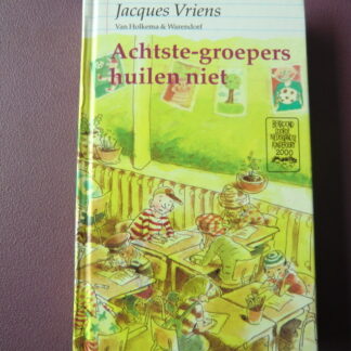 Achtste-groepers huilen niet / Jacques Vriens (AVI E7 - AVI Plus; Harde kaft)