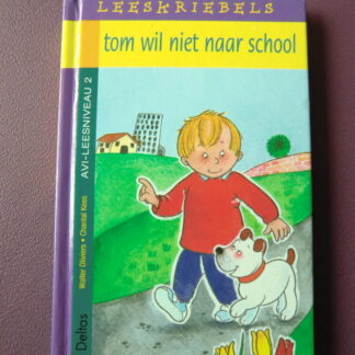 tom wil niet naar school / Walter Oliviers (AVI M3 ; harde kaft)