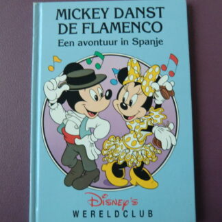 Mickey danst de flamenco: Een avontuur in Spanje (Disney Wereldclub; harde kaft)