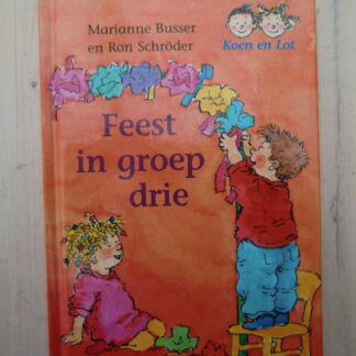 Koen en Lot: Feest in groep drie / Marianne Busser (AVI M3 - E3 ; Harde kaft)