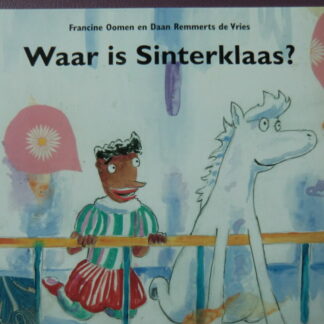 Waar is Sinterklaas? Daar is Sinterklaas! / Francine Oomen (Harde kaft)