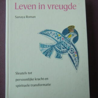 Leven in vreugde / Sanaya Roman (Harde kaft)