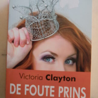 De foute prins / Victoria Clayton (Paperback)