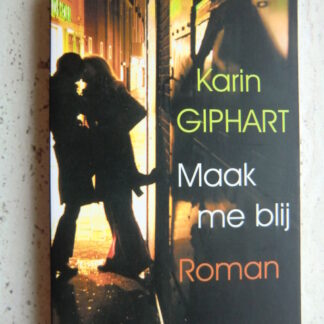 Maak me blij / Karin Giphart (Paperback)