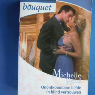 Bouquet Favorieten 206: Michelle Reid: Onontkoombare liefde / In blind vertrouwen / Vurige veroveraar