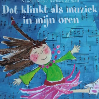 Dat klinkt als muziek in mijn oren / Nanda Roep / Avontuur voor peuter en kleuter ( Harde kaft )