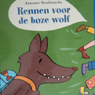 Rennen voor de boze wolf / Annemie Berebrouckx / Avontuur voor peuter en kleuter ( Harde kaft )