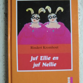 Juf Ellie en juf Nellie / Rindert Kromhout (AVI 4; harde kaft)