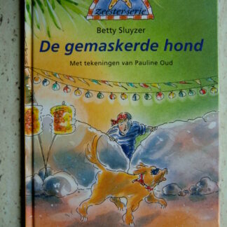 De gemaskerde hond / Betty Sluyser (AVI 7 ; harde kaft)