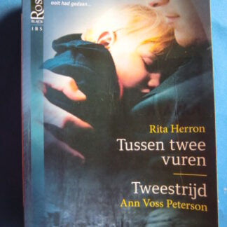 Black Rose 25: Tussen twee vuren / Rita Herron ; Tweestrijd / Ann Voss Peterson