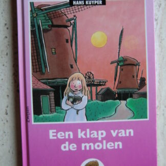 Een klap van de molen / Hans Kuyper (AVI 7 ; Harde kaft; Bolleboos)