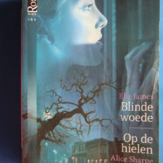 IBS Black Rose 17: Blinde woede / Elle James; Op de hielen / Alice Sharpe