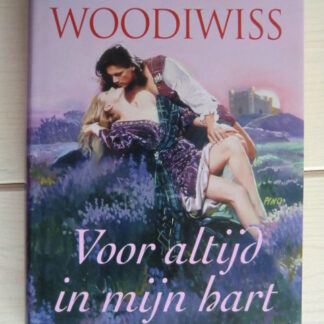 Voor altijd in mijn hart / Kathleen Woodiwiss (Harde kaft)