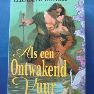 Als een ontwakend vuur / Elizabeth Lowell / (Hardcover met omslag)