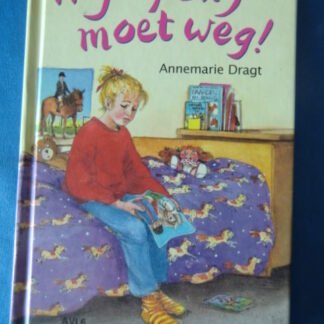 Mijn pony moet weg! / Annemarie Dragt / AVI E5 (harde kaft)