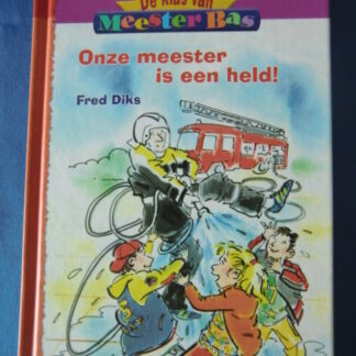 De klas van meester Bas: Onze meester is een held / Fred Diks / AVI E5 (harde kaft)