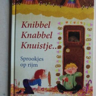 Knibbel knabbel knuisje... Sprookjes op rijm / Ivo de Wijs (Harde kaft)