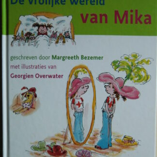 De vrolijke wereld van Mika / Margreeth Bezemer (Harde kaft)