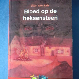 Bloed op de heksensteen / Bies van Ede (AVI E7; Leesleeuw ; zachte kaft)