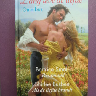 Lang leve de liefde omnibus: Rosamund / Bertrice Small ; Als de liefde brandt / Shirlee Busbee (Harde kaft)