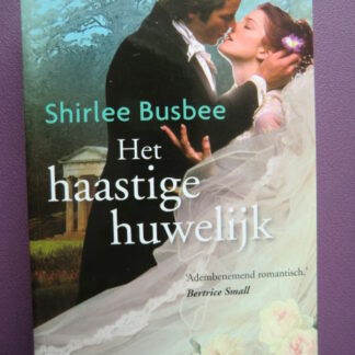 Het haastige huwelijk / Shirlee Busbee (Paperback)