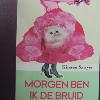 Morgen ben ik de bruid / Kirsten Sawyer (Paperback)