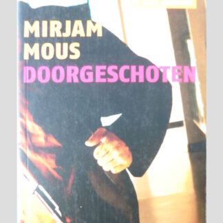 Doorgeschoten / Mirjam Mous ( Boektoppers )