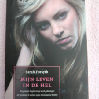 Mijn leven in de hel / Sarah Forsyth (Paperback)