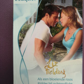 Bouquet Favorieten 344: Als een bloeiende roos / Ridder bij ochtendlicht / Onverwachte kus / Liz Fielding