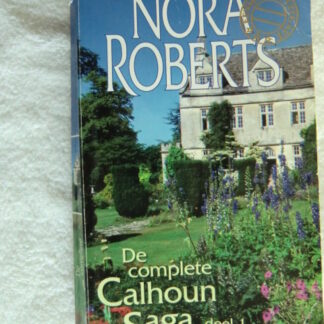 De complete Calhoun Saga deel 1 / Nora Roberts