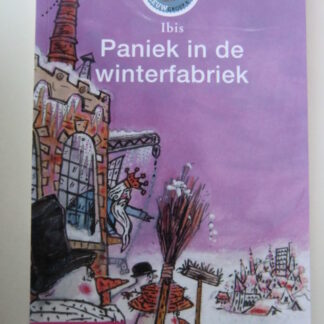 Paniek in de winterfabriek / Ibis ( AVI 6, Leeservaring D ; Leesleeuw ; Zachte kaft )