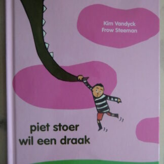 piet stoer wil een draak / Kim Vandyck (AVI M3; Harde kaft)