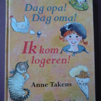 Dag opa! Dag oma! Ik kom logeren! / Anne Takens (Harde kaft)