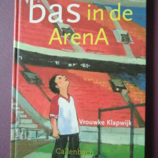 bas in de Arena / Vrouwke Klapwijk (AVI 2 ; Harde kaft)