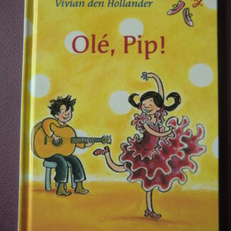 Olé, Pip! / Vivian den Hollander (AVI 3 ; Harde kaft)