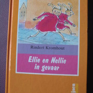 Ellie en Nellie in gevaar / Rindert Kromhout (AVI 5; Harde kaft)