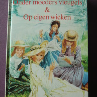 Onder moeders vleugels & Op eigen wieken / Louise Alcott (AVI 9; Harde kaft)