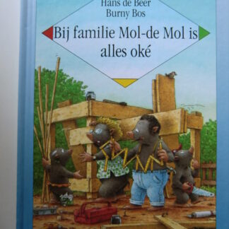 Bij famili Mol-de Mol is alles oke / Hans de Beer / Burny Bos  ( AVI 4 ; Harde kaft )