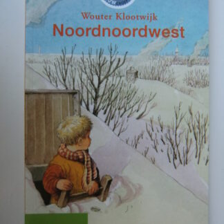 Noordnoordwest / Wouter Klootwijk ( Leesleeuw ; AVI 6 ; zachte kaft )