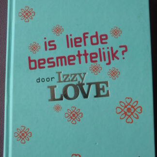 Is liefde besmettelijk? door Izzy Love / Manon Sikkel (Harde kaft)