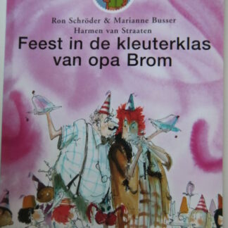 Feest in de kleuterklas van opa Brom / Ron Schroder & Marianne Busser ( Leesleeuw Kleuters ; Zachte kaft )