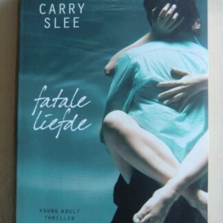 Fatale liefde / Carry Slee (Young Adult Thriller; zachte kaft)