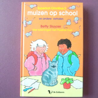 Superkat-Omnibus 2: Muizen op school en andere verhalen / Betty Sluyser (AVI 4-5; harde kaft)