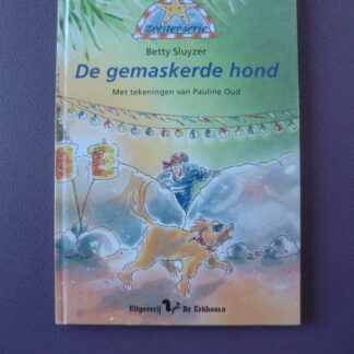 De gemaskerde hond / Betty Sluyser (AVI 7 ; harde kaft)