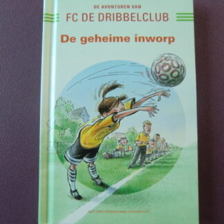 FC De Dribbelclub: De geheime inworp / Matt Christopher (AVI E5 - E6 ; harde kaft)