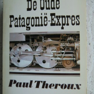 De oude Patagonie-Expres / Paul Theroux (Paperback)