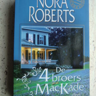 De 4 broers MacKade deel 1 / Nora Roberts