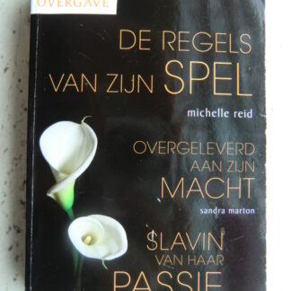 De regels van het spel / Michelle Reid / Overgeleverd aan zijn macht / Sandra Marton / Slavin van haar passie / Melanie Milburne (Bouquet Favorieten 368)